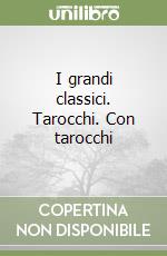 I grandi classici. Tarocchi. Con tarocchi libro