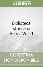 Biblioteca storica di Astra. Vol. 1 libro