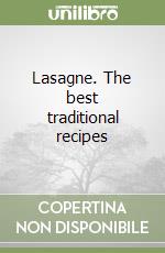 Lasagne. The best traditional recipes libro