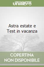 Astra estate e Test in vacanza libro