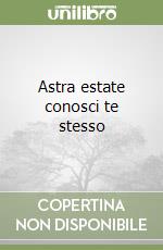 Astra estate conosci te stesso libro