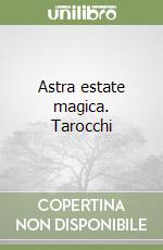 Astra estate magica. Tarocchi libro