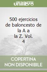 500 ejercicios de baloncesto de la A a la Z. Vol. 4 libro