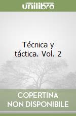 Técnica y táctica. Vol. 2