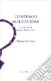 Contengo moltitudini. La vera vita di Franco Montesanti libro