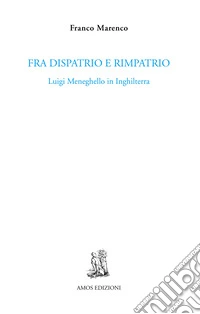 Fra dispatrio e rimpatrio. Luigi Meneghello in Inghilterra libro