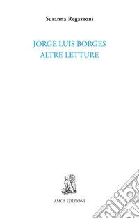 Jorge Luis Borges. Altre letture libro