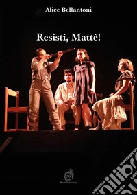 Resisti, Mattè!