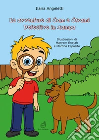 Le avventure di Sam e Swami. Detective in zampa libro