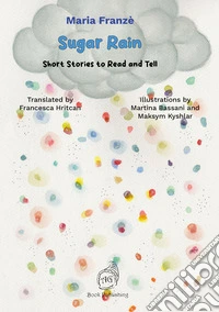 Sugar rain. Short stories to read and tell. Ediz. a colori libro