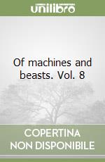 Of machines and beasts. Vol. 8 libro