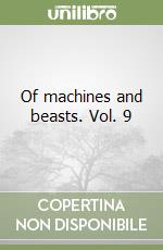 Of machines and beasts. Vol. 9 libro