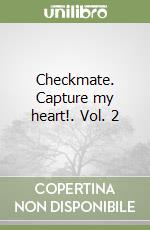 Checkmate. Capture my heart!. Vol. 2 libro