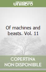 Of machines and beasts. Vol. 11 libro