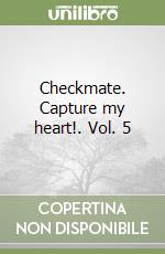 Checkmate. Capture my heart!. Vol. 5 libro