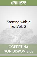 Starting with a lie. Vol. 2 libro