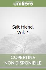 Salt friend. Vol. 1 libro