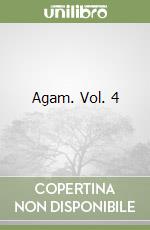Agam. Vol. 4