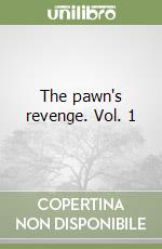 The pawn's revenge. Vol. 1 libro