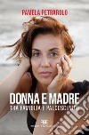 Donna e madre. Tra famiglia e palcoscenico libro