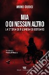 Mia o di nessun altro. La storia di Filomena Di Gennaro libro di Giudici Mirko