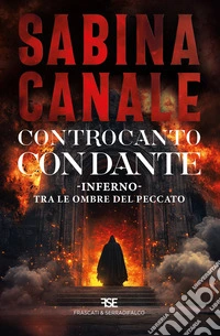 Controcanto con Dante. Inferno. Tra le ombre del peccato libro