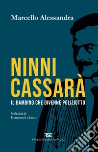 Ninni Cassarà. Il bambino che divenne poliziotto libro
