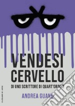 Vendesi cervello di uno scrittore di quart'ordine libro