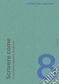 I segreti del mestiere. Vol. 8: Scrivere come libro