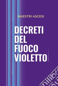 Decreti del fuoco violetto libro