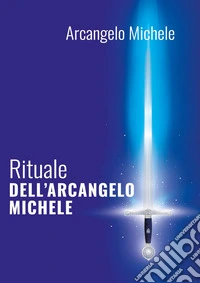Rituale dell'arcangelo Michele libro