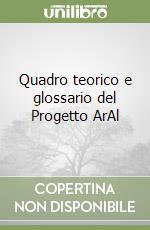 Quadro teorico e glossario del Progetto ArAl