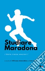 Studiare Maradona. Storie, tracce, emozioni libro