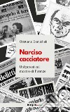 Narciso cacciatore. Un'ipotesi sul mostro di Firenze libro di Demicheli Cristiano