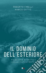 Il dominio dell'esteriore. Filosofia e critica della catastrofe