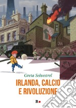 Irlanda, calcio e rivoluzione libro