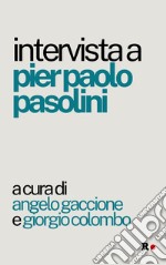 Intervista a Pier Paolo Pasolini libro