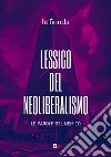 Lessico del neoliberalismo. Le parole del nemico libro