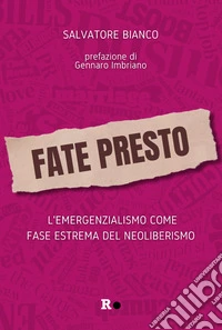 Fate presto. L'emergenzialismo come fase estrema del neoliberismo libro