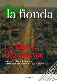 La fionda (2025). Vol. 2: La Terra Promiscua. Israele, il Medio Oriente e la tragedia senza fine della Palestina libro