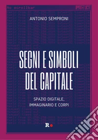 Segni e simboli del capitale. Spazio digitale, immaginario e corpi libro