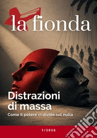 La fionda 1/2026 (2026). Vol. 1: Distrazioni di massa. Come il potere ci divide sul nulla libro