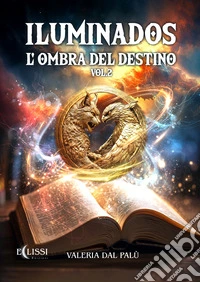 Iluminados. L'ombra del destino. Vol. 2 libro