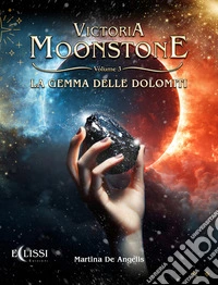 La gemma delle Dolomiti. Victoria Moonstone. Vol. 3 libro