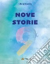 Nove storie libro di Nocera Silvia