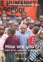 How are you? Diario di un umanista in Kenya libro