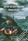 Semi di un mondo futuribile. Note sparse su alcuni problemi internazionali del nostro tempo libro di Ciattini Alessandra