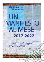 Un manifesto al mese 2017-2022. Storie vissute di pace e nonviolenza. Ediz. illustrata libro