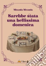 Sarebbe stata una bellissima domenica libro