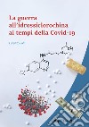 La guerra all'idrossiclorochina al tempo della Covid-19 libro di Poli Lorenzo